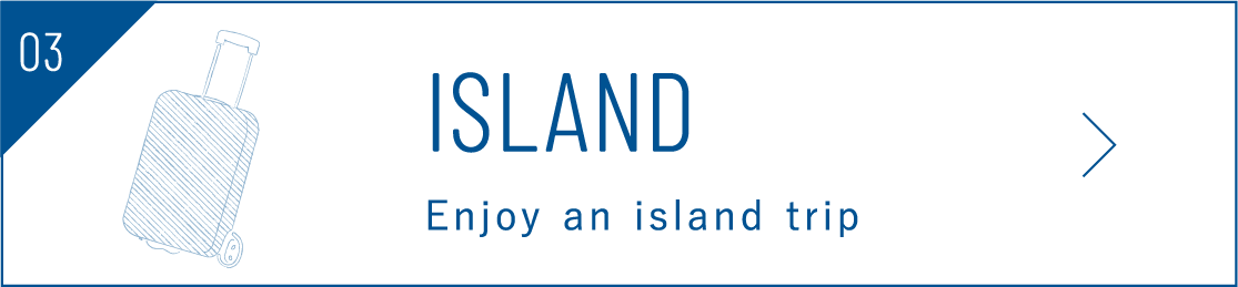 ISLAND Enjoy an island trip